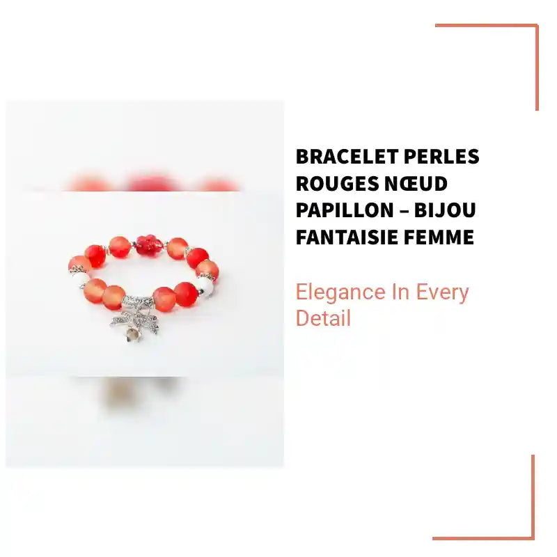 Bracelet Perles Rouges N&oelig;ud Papillon &ndash; Bijou Fantaisie Femme by@Outfy